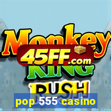 pop 555 casino